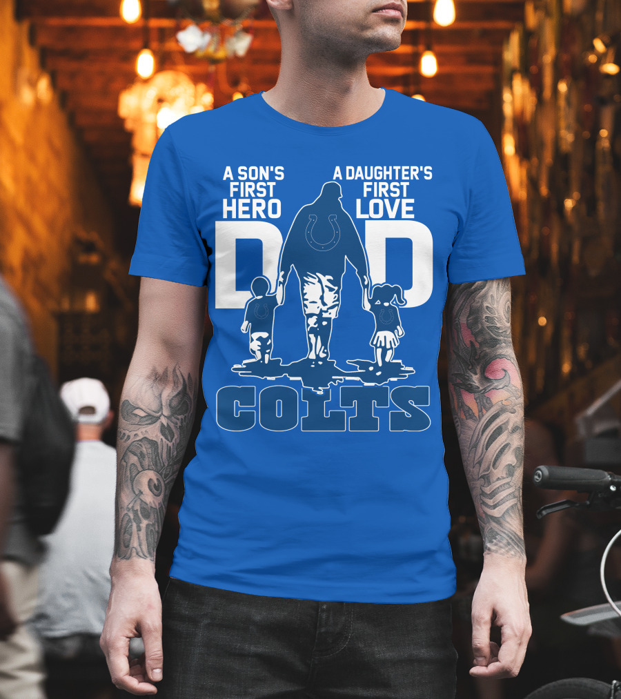 A Son's First Hero A Daughter's First Love Dad Colts T-Shirt