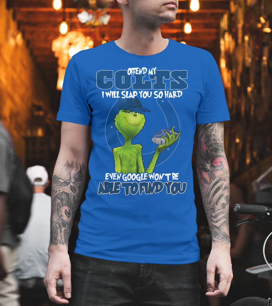 Offend My Colts Even Google Won't Be Able to Find You Grinch Wearing Hat Holding Football T-Shirt