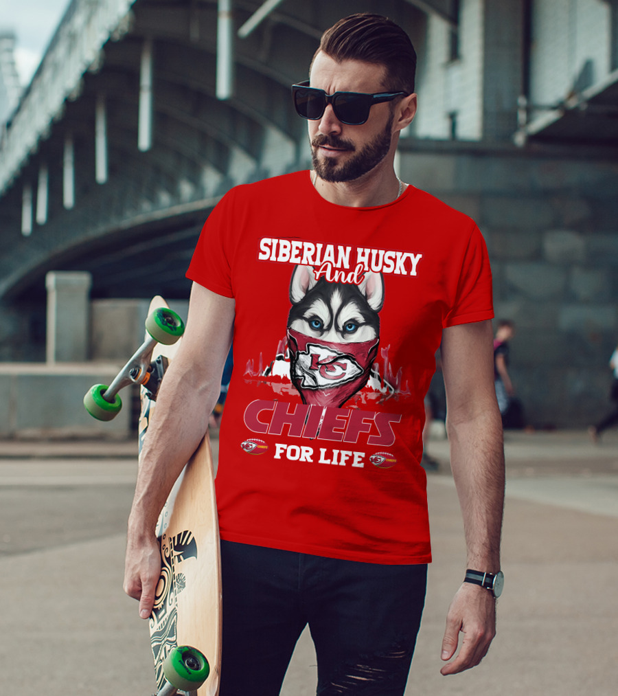 Siberian Husky And Kansas City Chiefs For Life T-Shirt