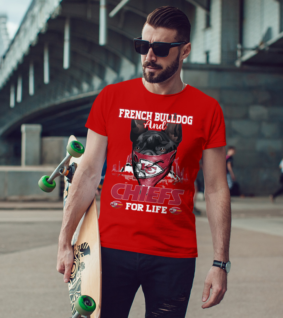 French Bulldog And Kansas City Chiefs For Life T-Shirt