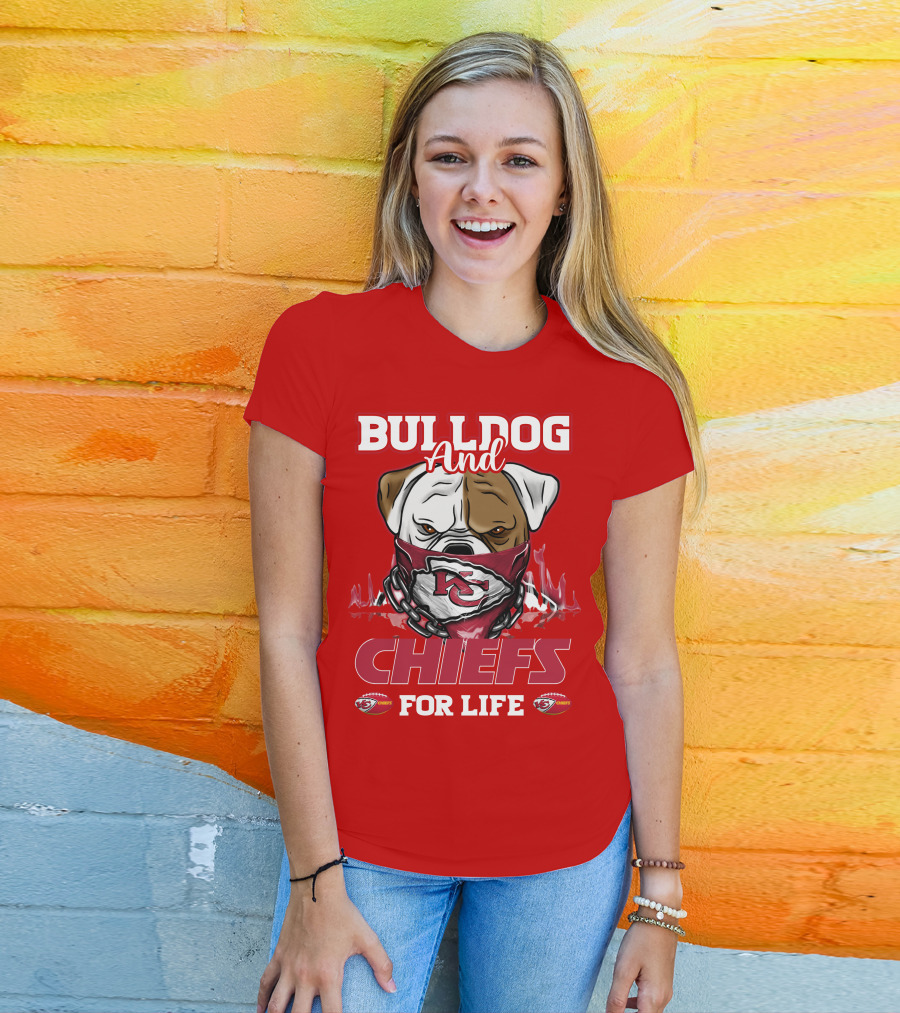 Bulldog And Chiefs For Life Kansas City Chiefs T-Shirt