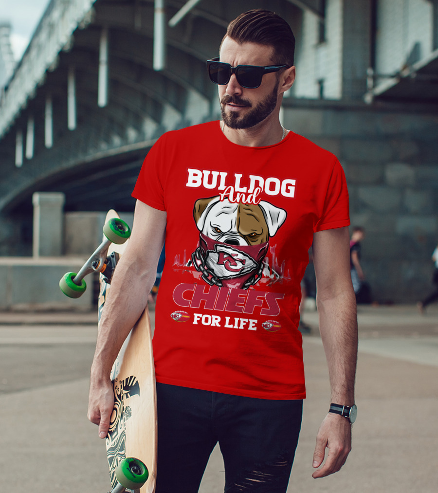 Bulldog And Chiefs For Life Kansas City Chiefs T-Shirt