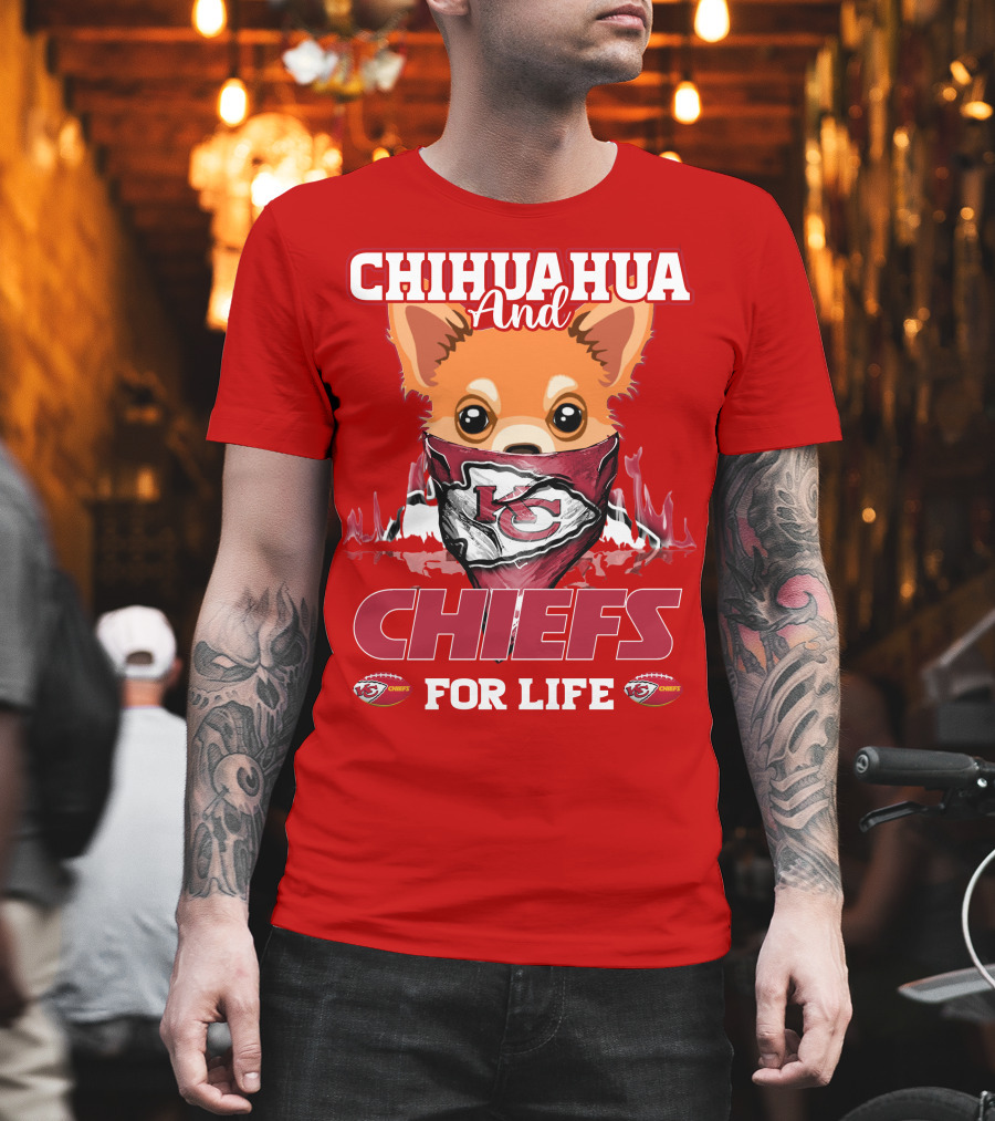 Chihuahua and Chiefs for Life Kansas City Chiefs T-Shirt