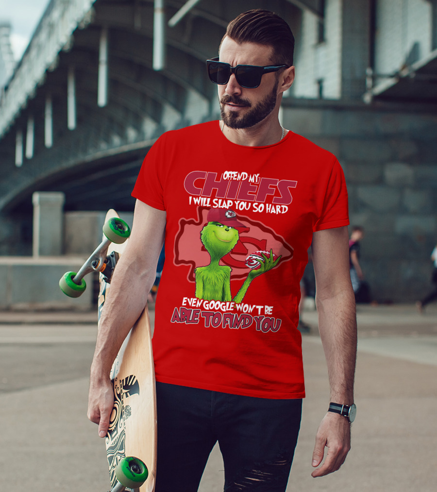 Offend My Chiefs I Will Slap You So Hard Even Google Won't Be Able To Find You Grinch Kansas City Chiefs T-Shirt