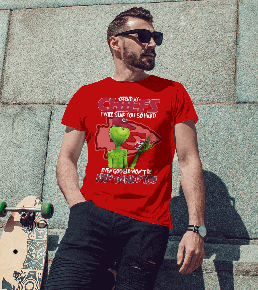 Offend My Chiefs I Will Slap You So Hard Even Google Won't Be Able To Find You Grinch Kansas City Chiefs T-Shirt