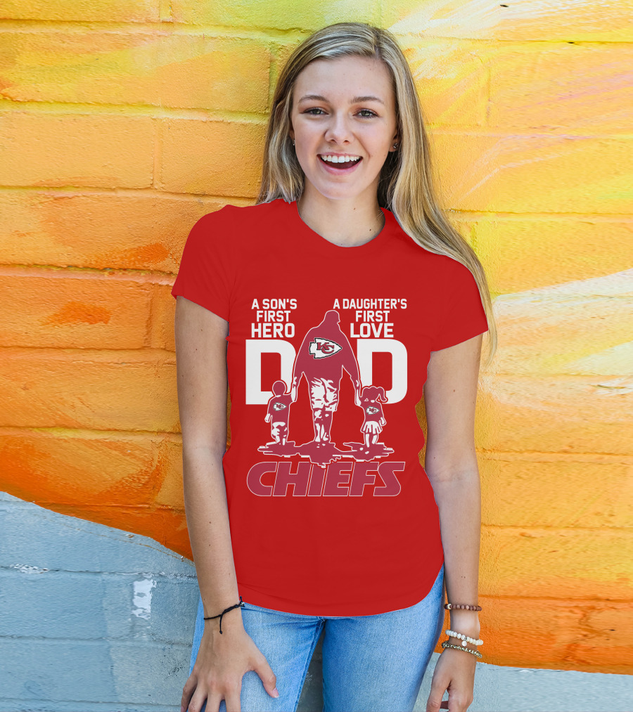 A Son's First Hero A Daughter's First Love Dad Chiefs Kansas City T-Shirt