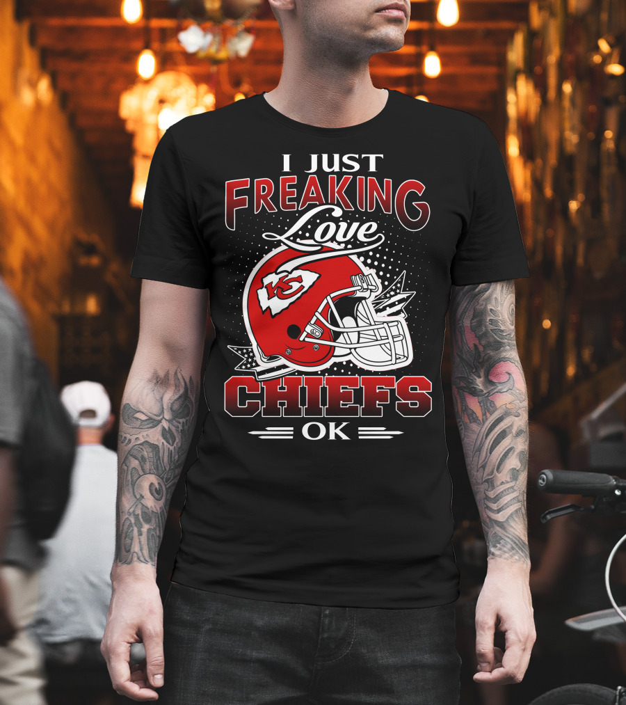 I Just Freaking Love Kansas City Chiefs Ok T-Shirt