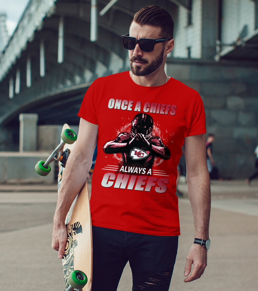 Once A Chiefs Always A Chiefs Kansas City Chiefs T-Shirt