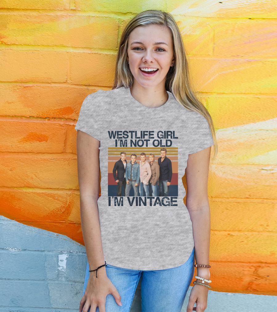 Westlife Girl I'm Not Old I'm Vintage T-Shirt