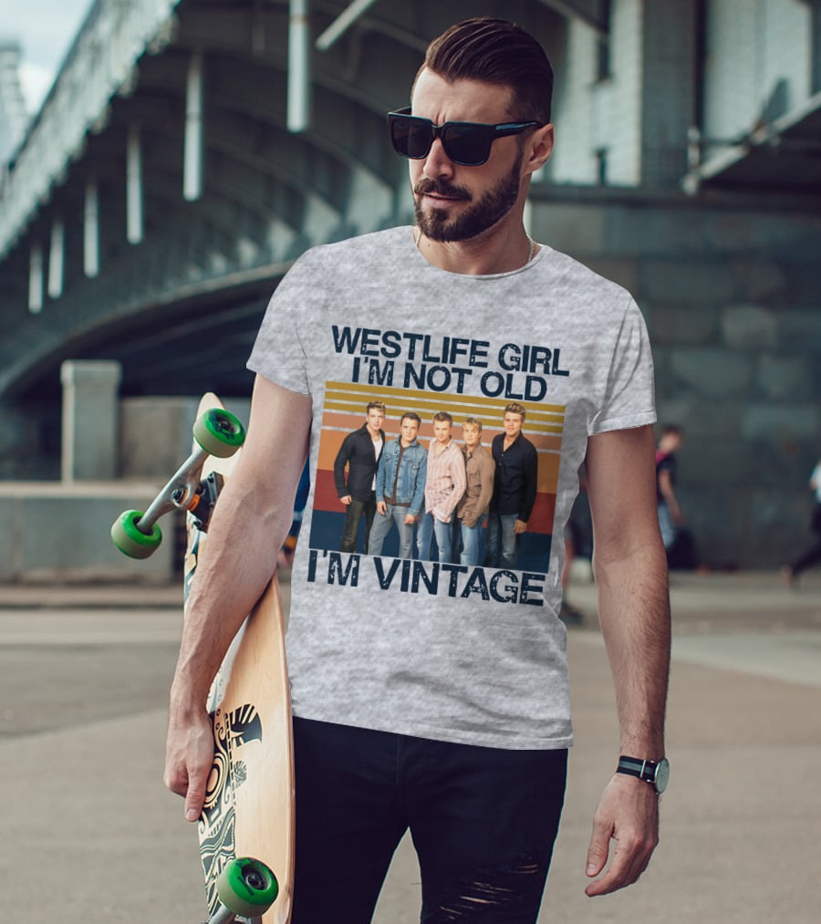 Westlife Girl I'm Not Old I'm Vintage T-Shirt