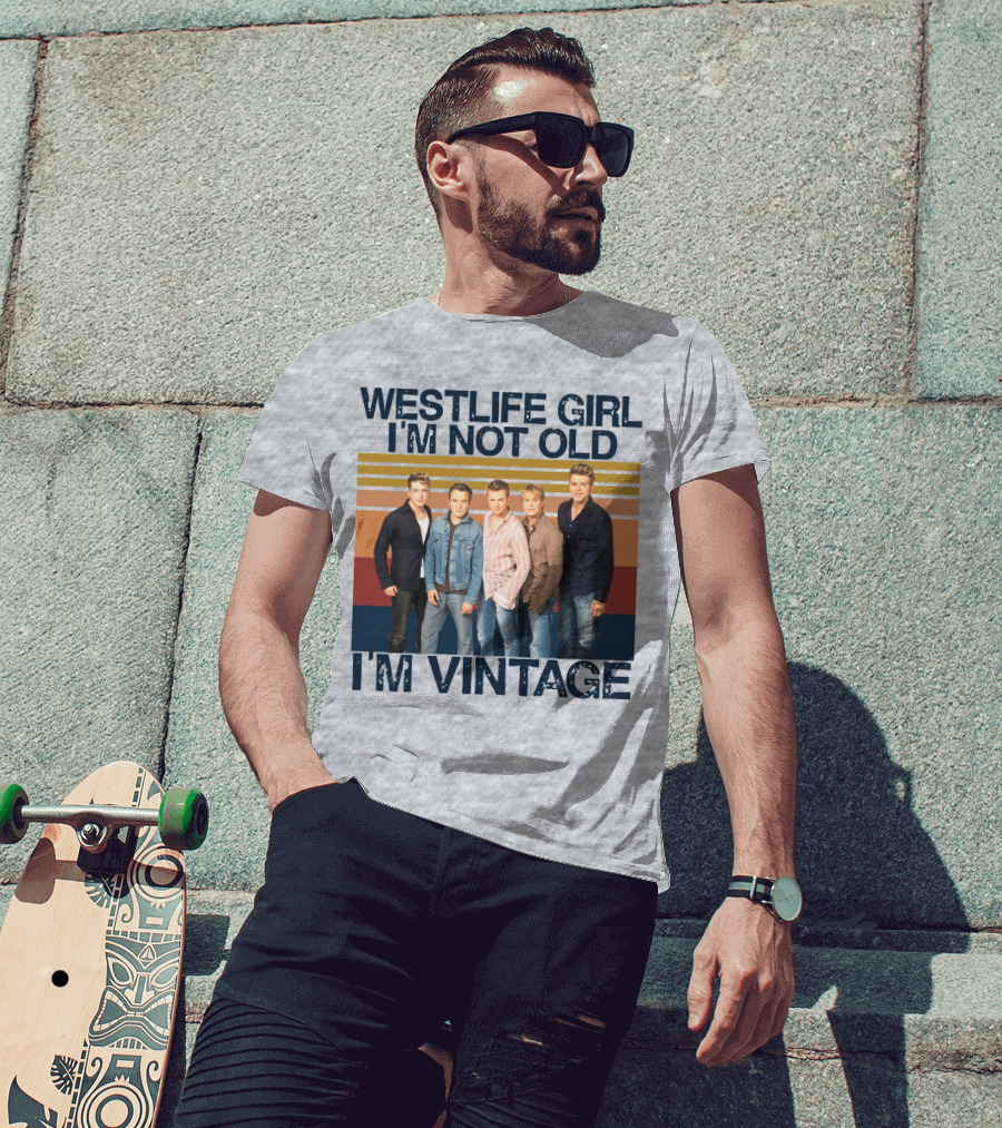 Westlife Girl I'm Not Old I'm Vintage T-Shirt
