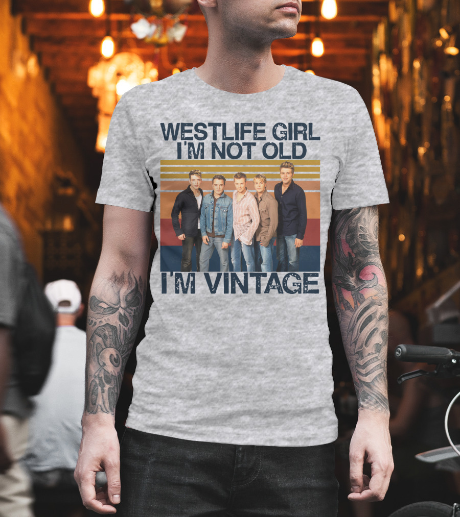 Westlife Girl I'm Not Old I'm Vintage T-Shirt