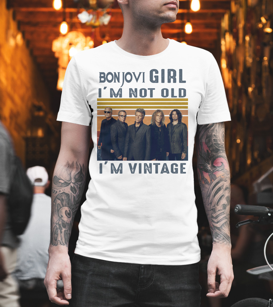 Bon Jovi Girl I'm Not Old I'm Vintage T-Shirt