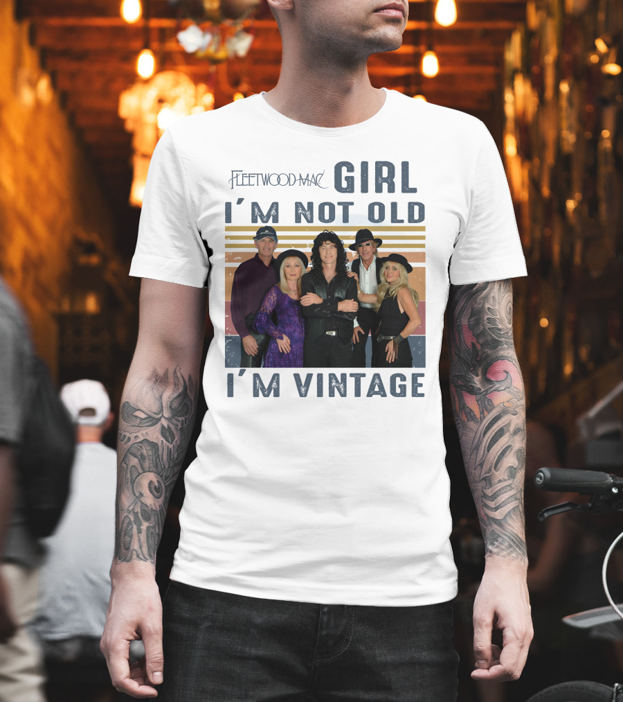 Fleetwood Mac Girl I'm Not Old I'm Vintage T-Shirt