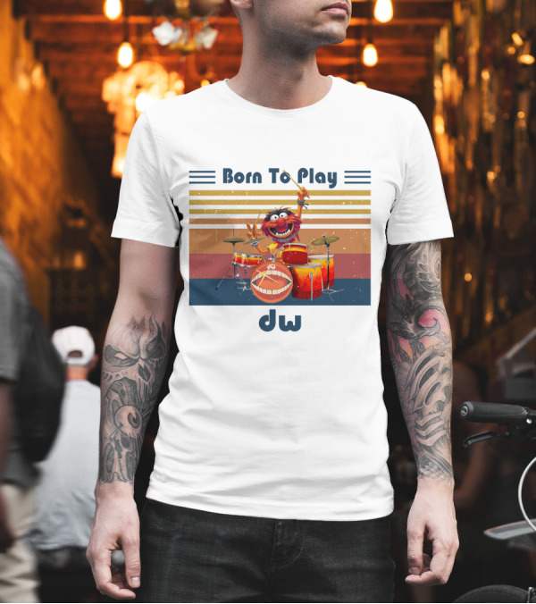 Born To Play Drum DW Animal Muppet Vintage T-Shirt Born To Play Drum DW Animal Muppet Vintage T-Shirt