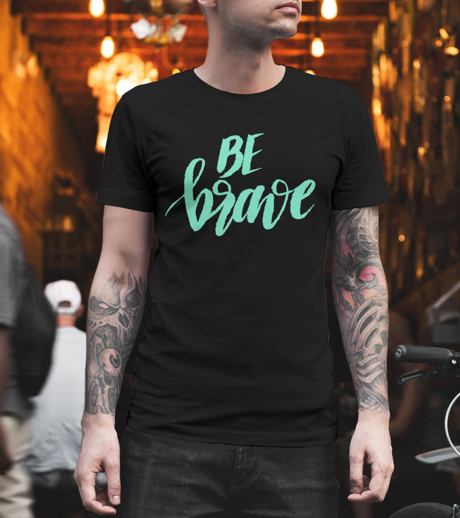 Be Brave Sea Foam Calligraphy On Bold Black T-Shirt