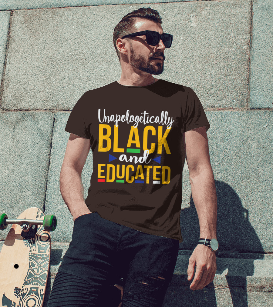 Unapologetically Black And Educated Dope Melanin T-Shirt