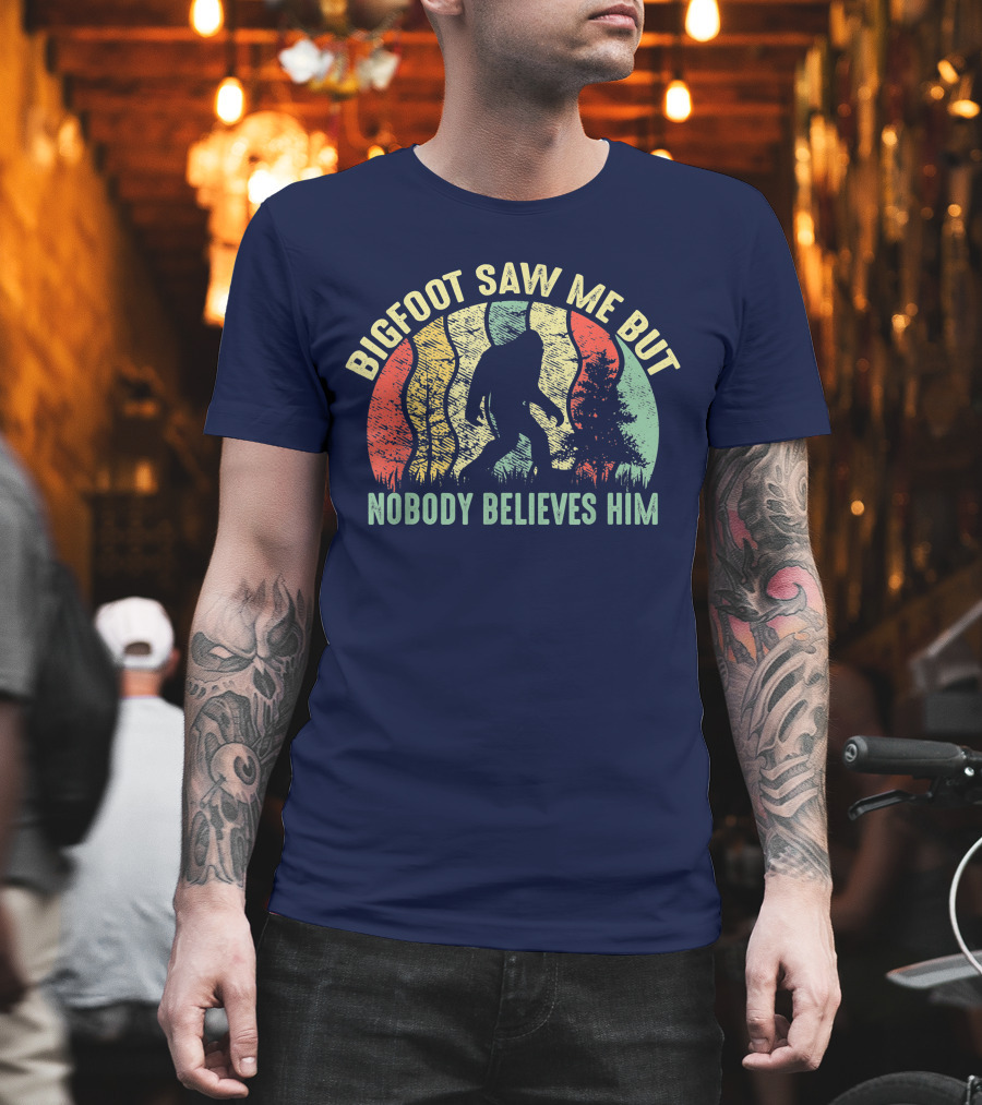 Bigfoot Saw Me But Nobody Believes Him Retro Forest T-Shirt