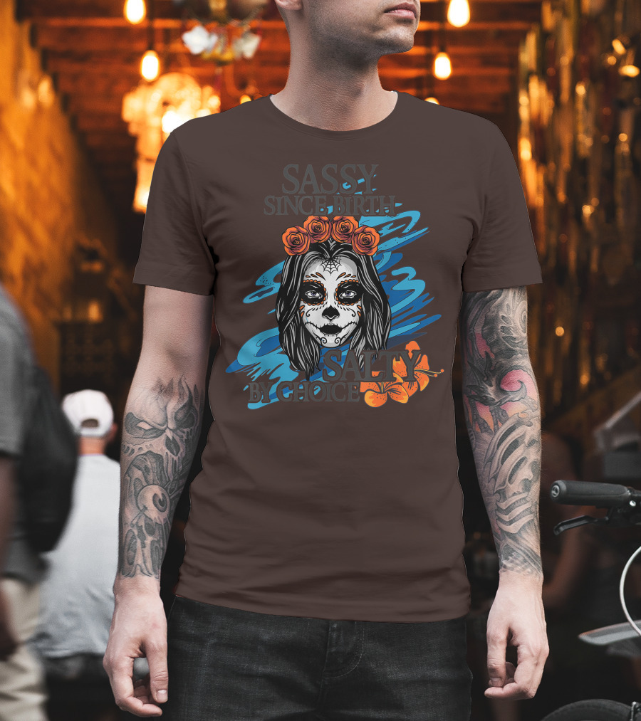 Sassy Since Birth Salty By Choice Skull Ocean Floral T-Shirt
