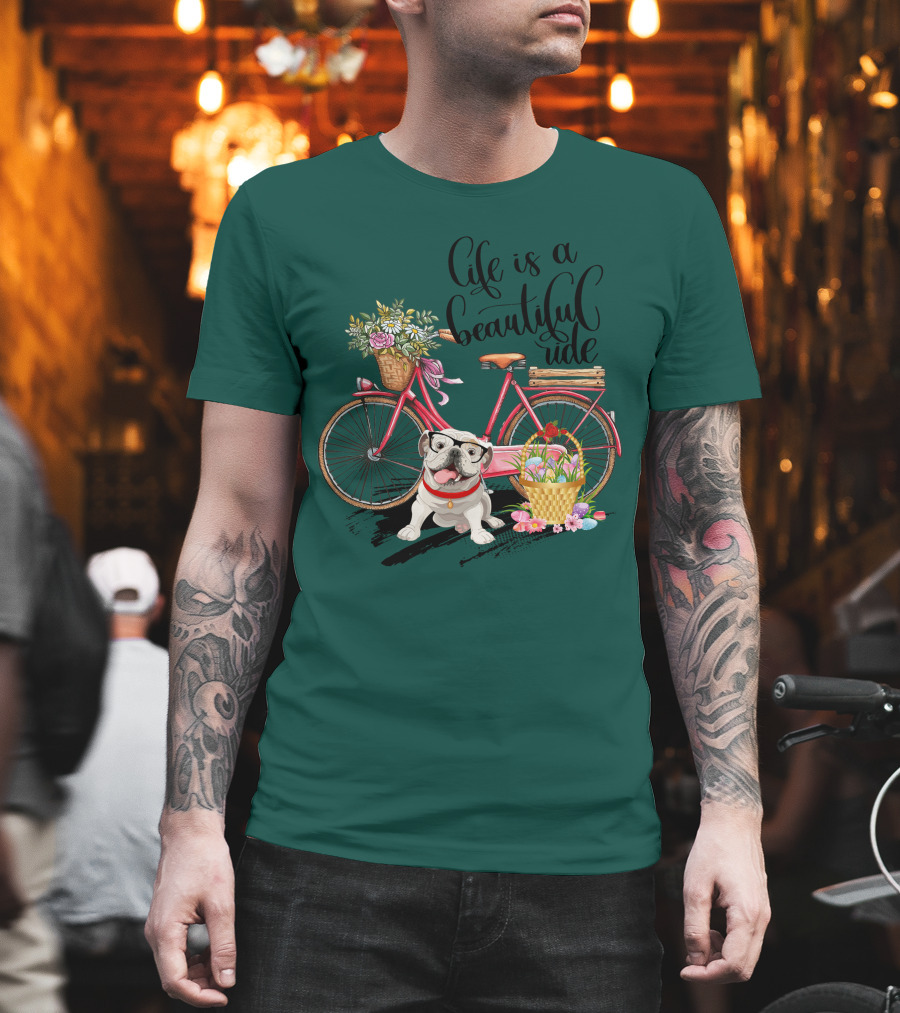 Life Is A Beautiful Ride Bicycle Bulldog Flowers T-Shirt