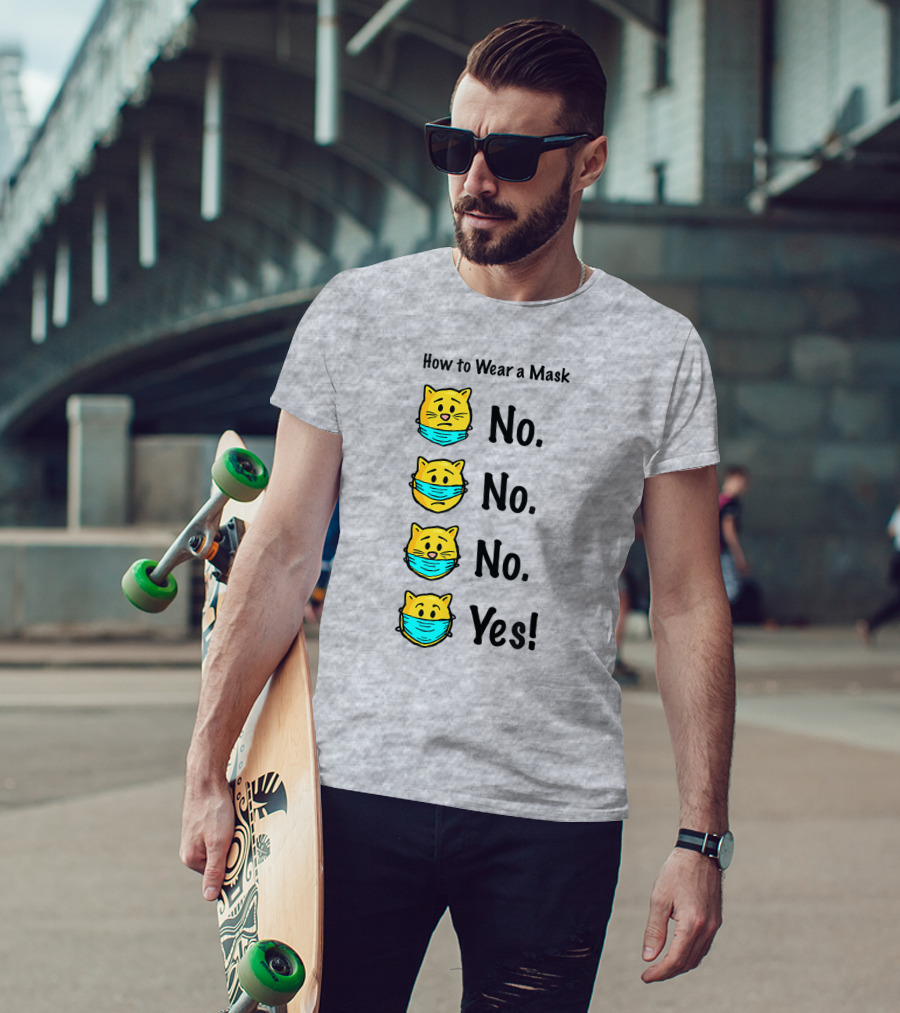 How To Wear A Mask Funny Cat No No No Yes T-Shirt