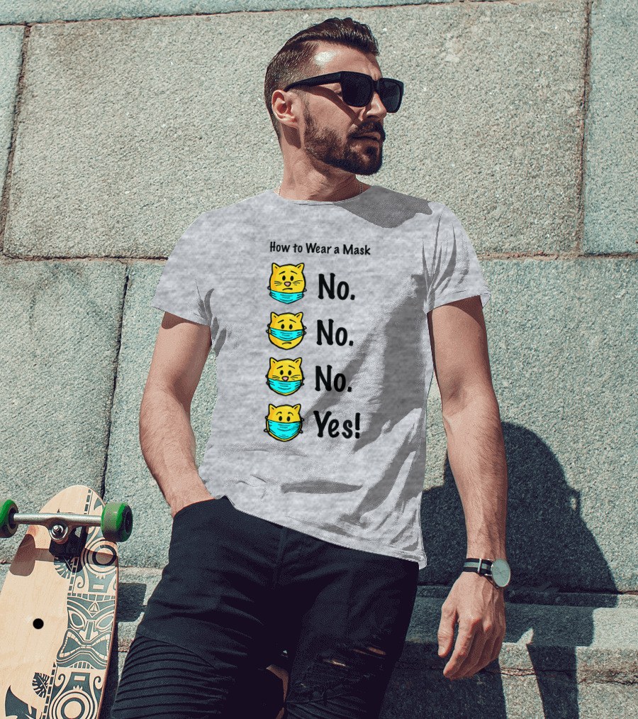 How To Wear A Mask Funny Cat No No No Yes T-Shirt