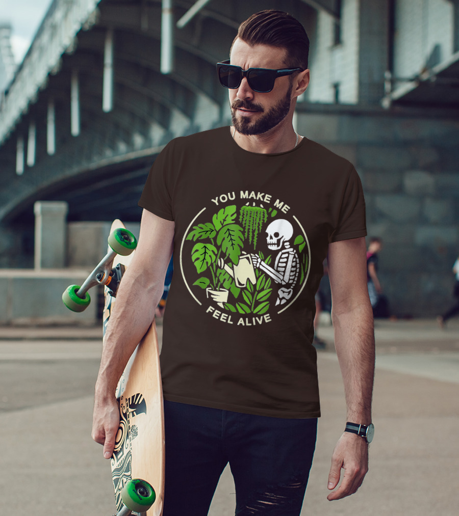 You Make Me Feel Alive Skeleton Watering Plants T-Shirt