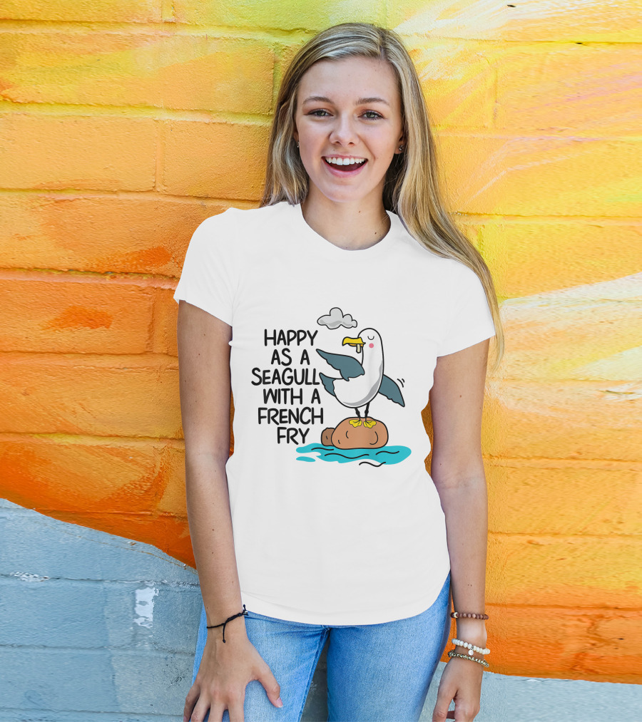 Happy As Seagull With French Fry Funny Bird Fries Lover Comedy T-Shirt