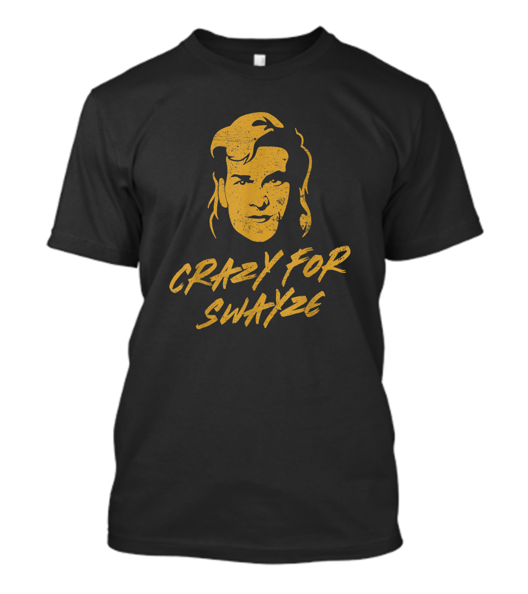 CRAZY For SWAYZE Funny Patrick Swayze Fan T-Shirt