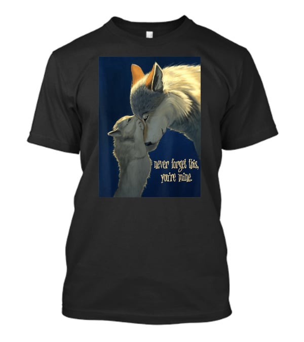 Never Forget This You're Mine Mother Wolf And Cub T-Shirt