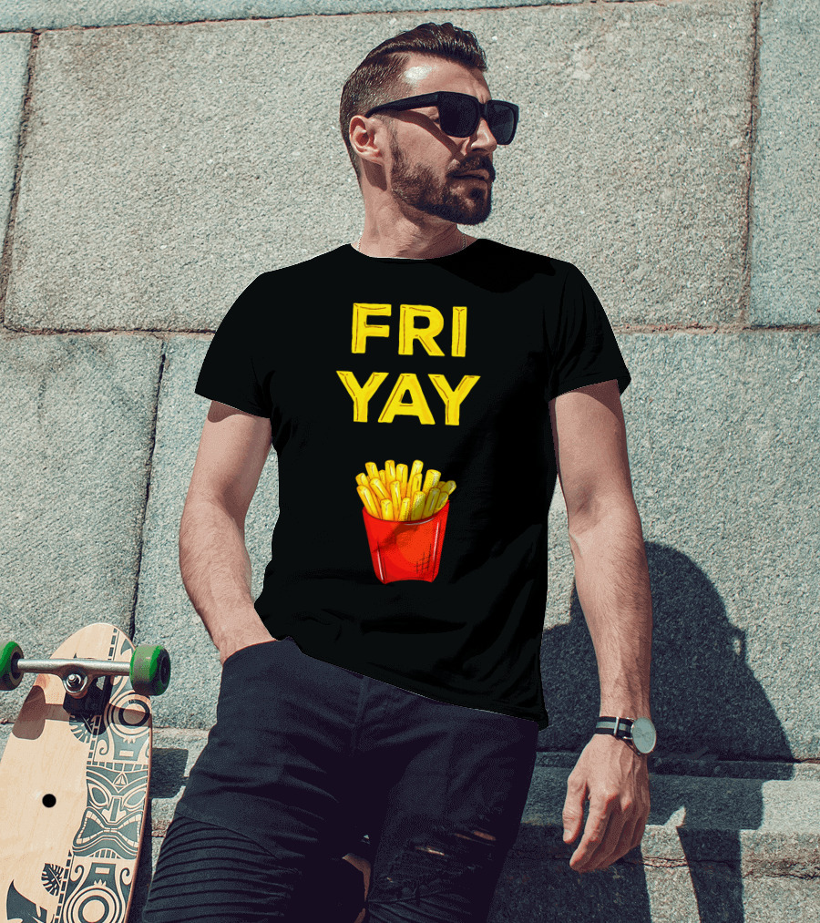 FRI YAY Fries T-Shirt