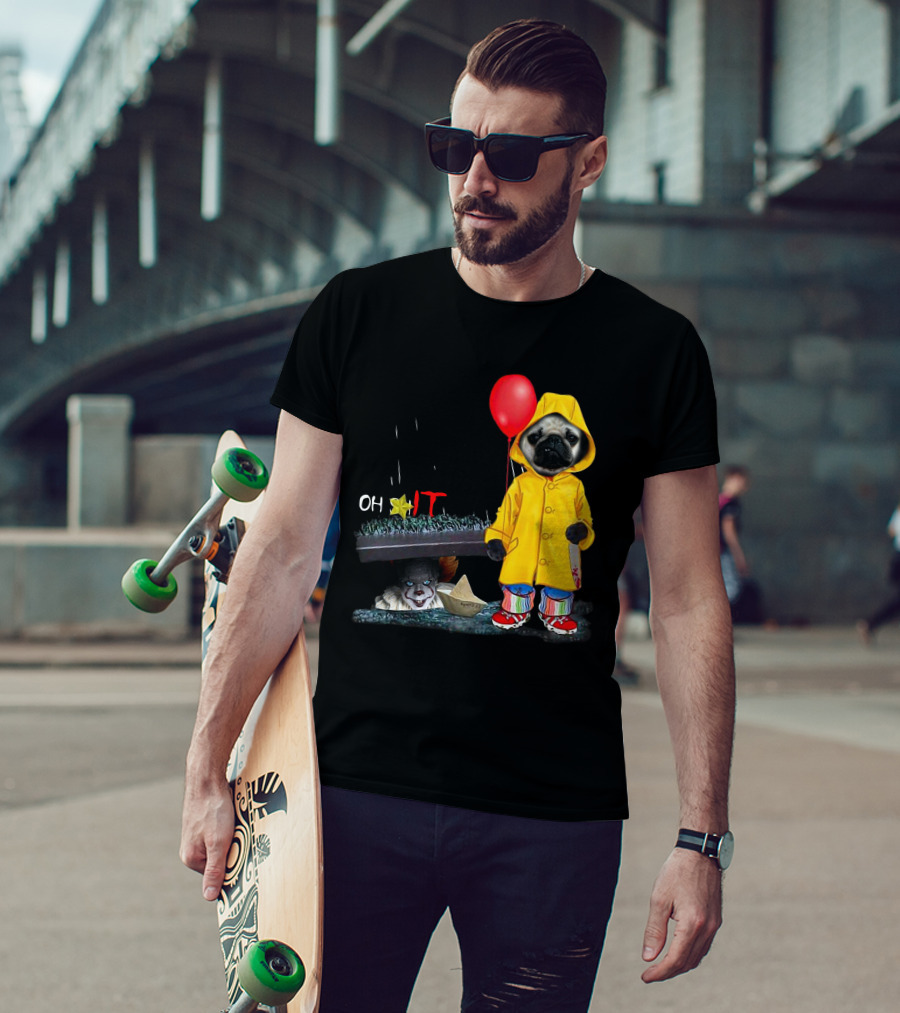 PugDs Oh Sh*t IT Pennywise Raincoat Balloon T-Shirt