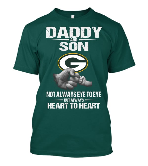 Daddy And Son Green Bay Packers Not Always Eye To Eye But Always Heart To Heart T-Shirt