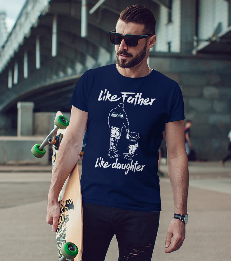 Like Father Like Daughter Seattle Seahawks Fan Support T-Shirt