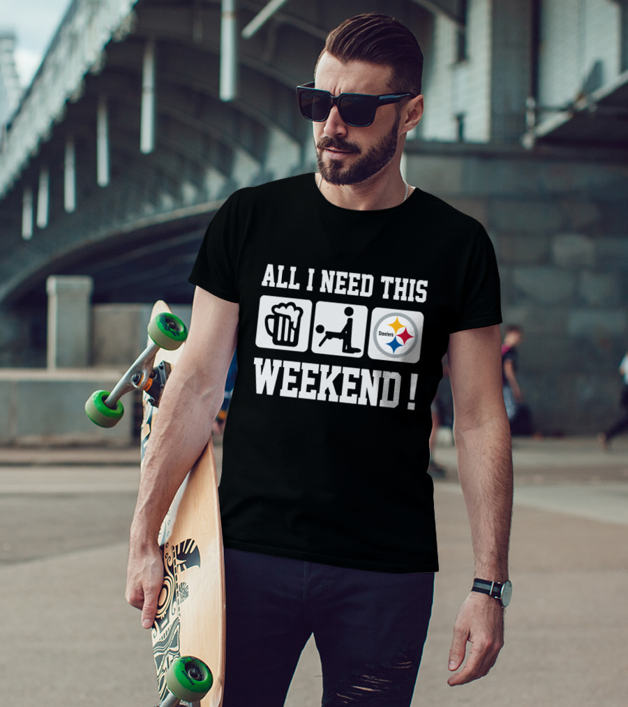 All I Need This Weekend Beer Football Pittsburgh Steelers T-Shirt