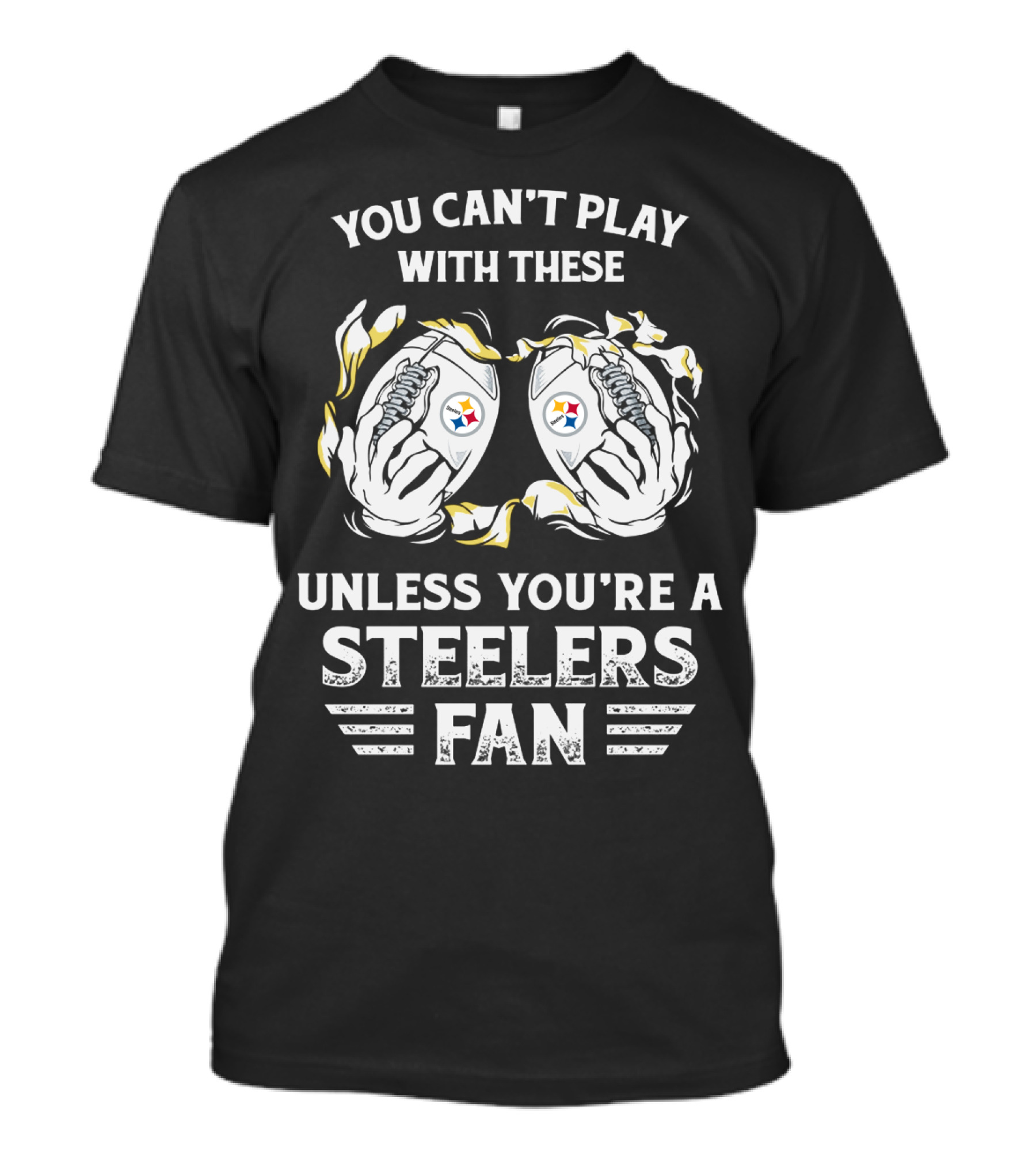 You Can't Play With These Unless You're A Steelers Fan T-Shirt