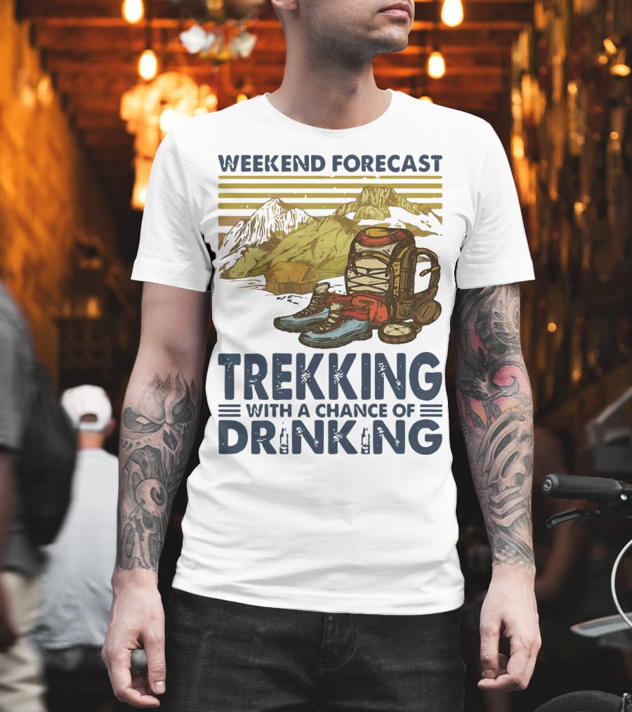 Weekend Forecast Trekking With A Chance Of Drinking Vintage Backpack Boots Mountains T-Shirt