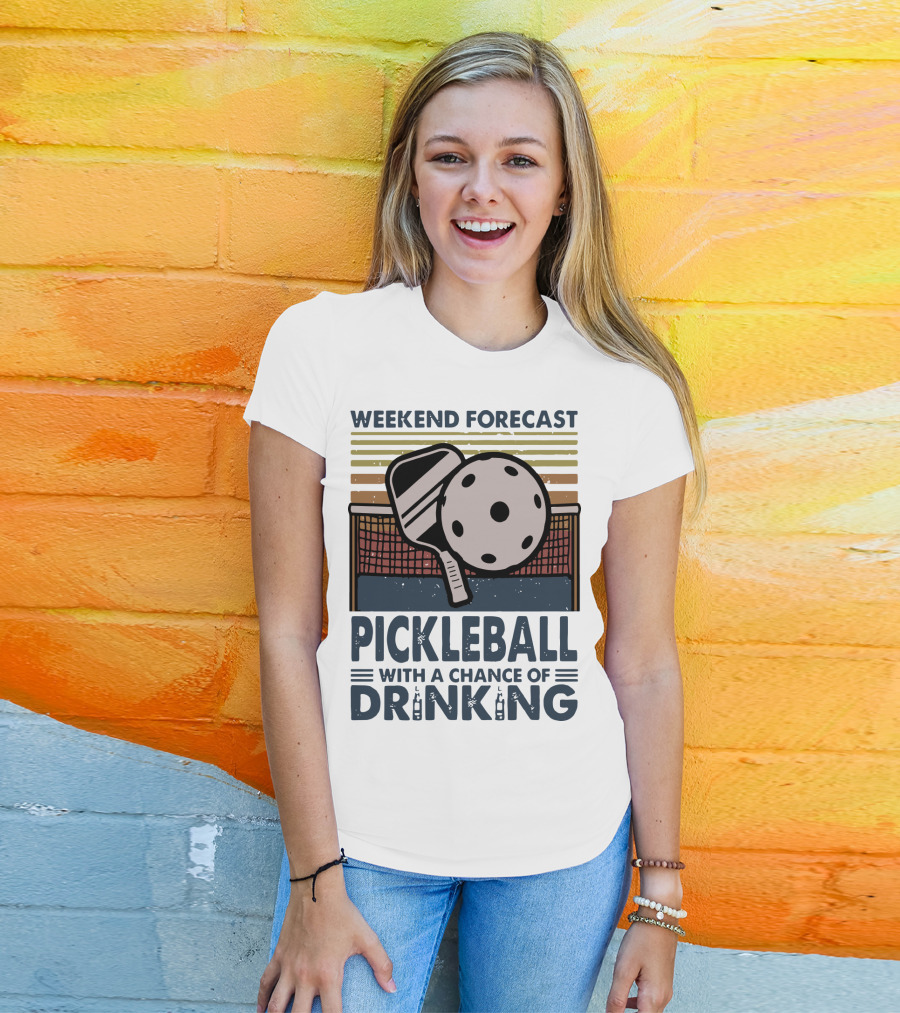 Weekend Forecast Pickleball With A Chance Of Drinking Paddle And Ball Retro T-Shirt
