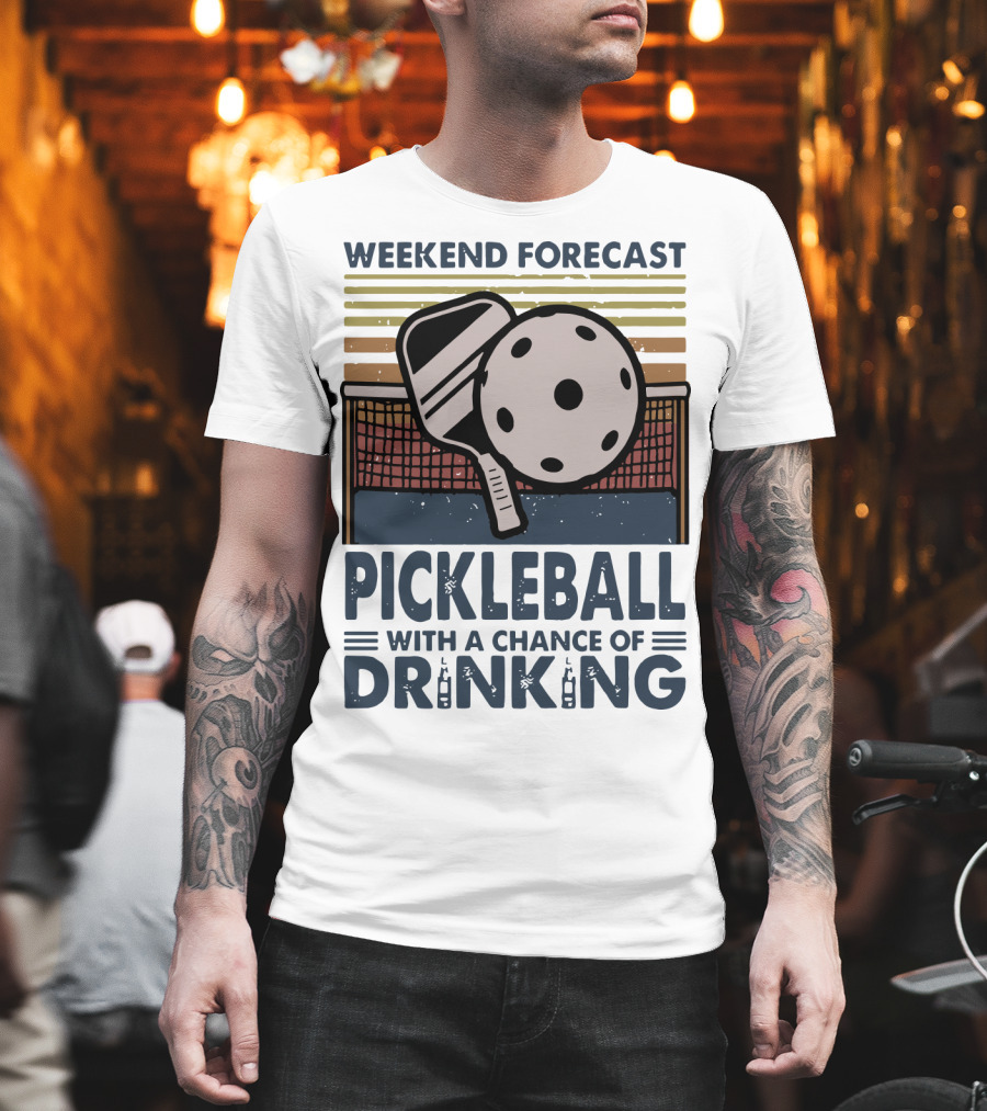 Weekend Forecast Pickleball With A Chance Of Drinking Paddle And Ball Retro T-Shirt