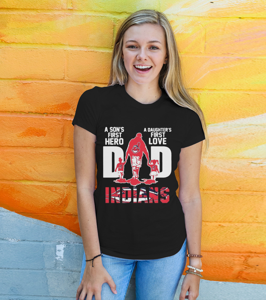 A Son’s First Hero A Daughter’s First Love Dad Indians T-Shirt