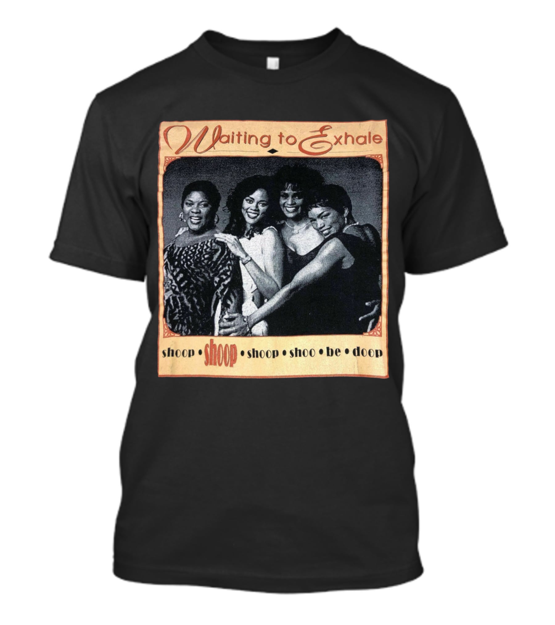Waiting To Exhale Shoop Shoop Shoo Be Doop T-Shirt