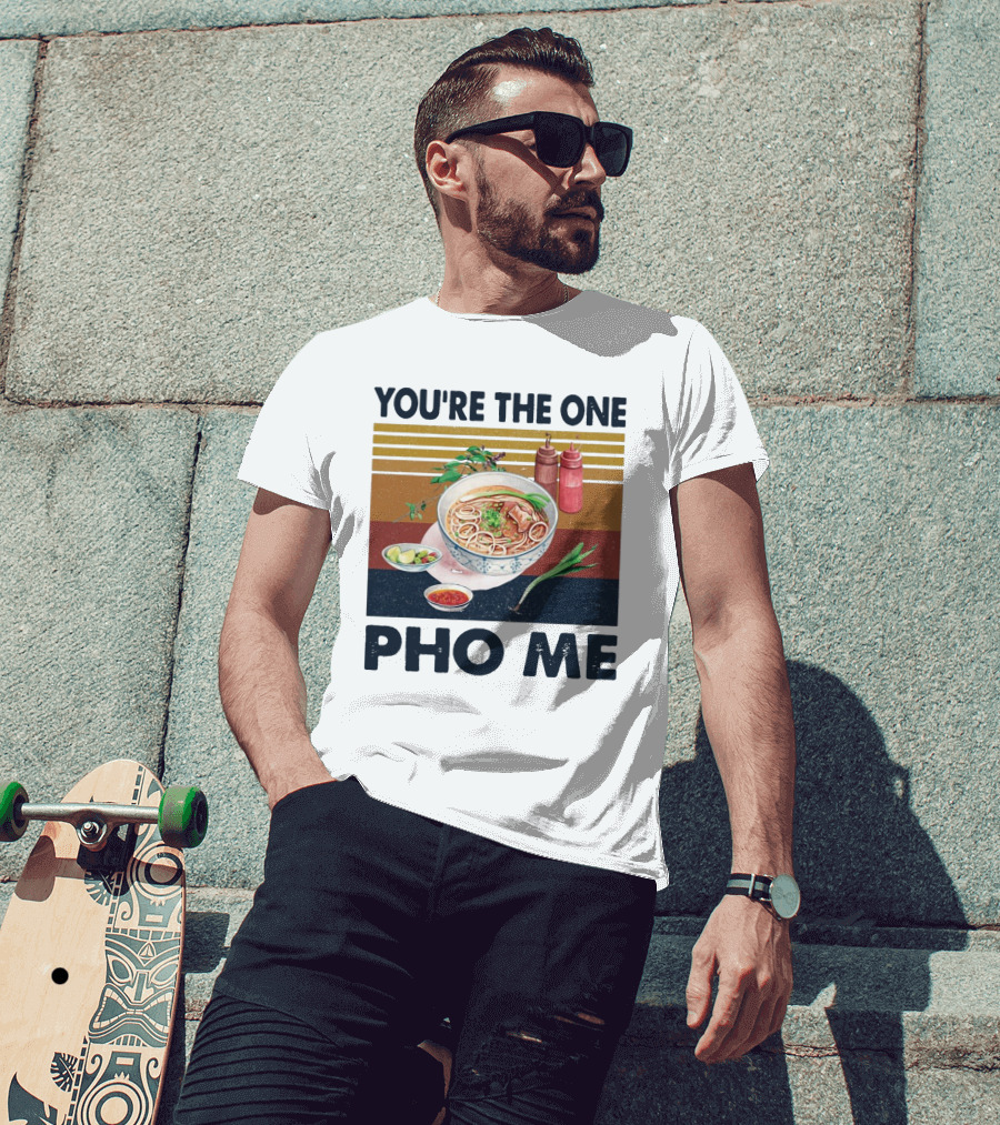 You're The One Pho Me Noodle Bowl T-Shirt