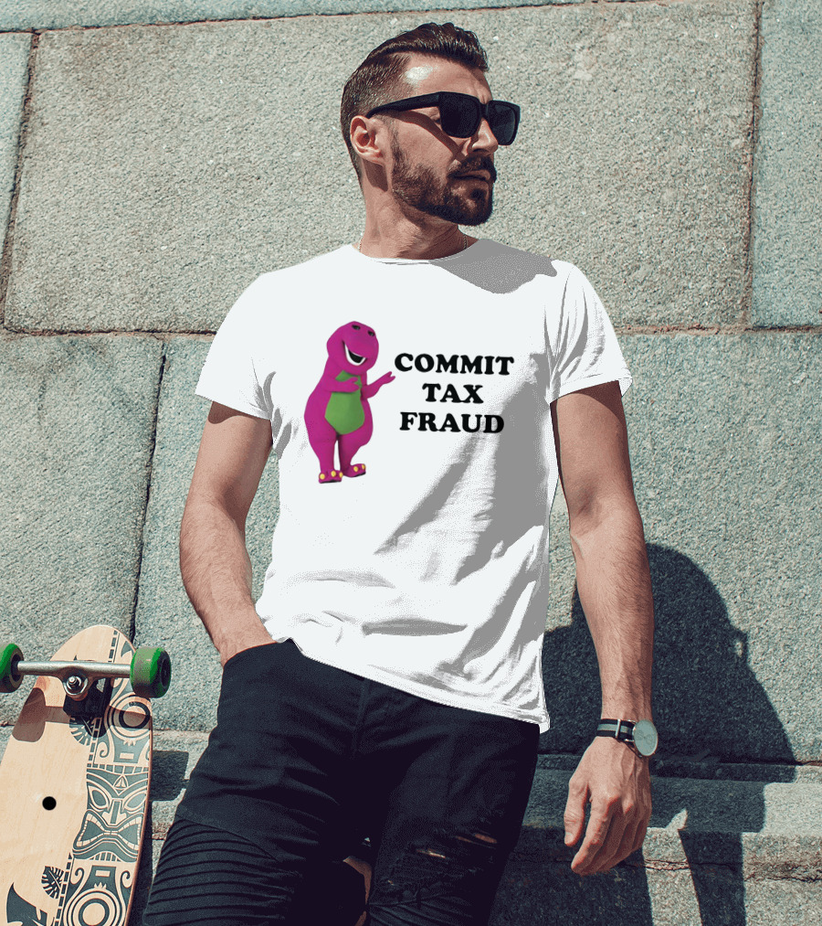 Barney Commit Tax Fraud T-Shirt