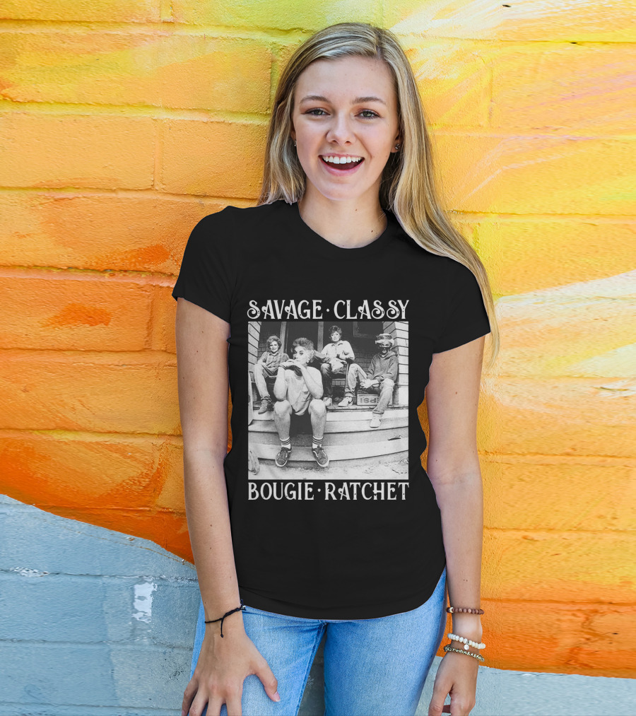 Savage Classy Bougie Ratchet The Golden Girls Retro Vibes T-Shirt