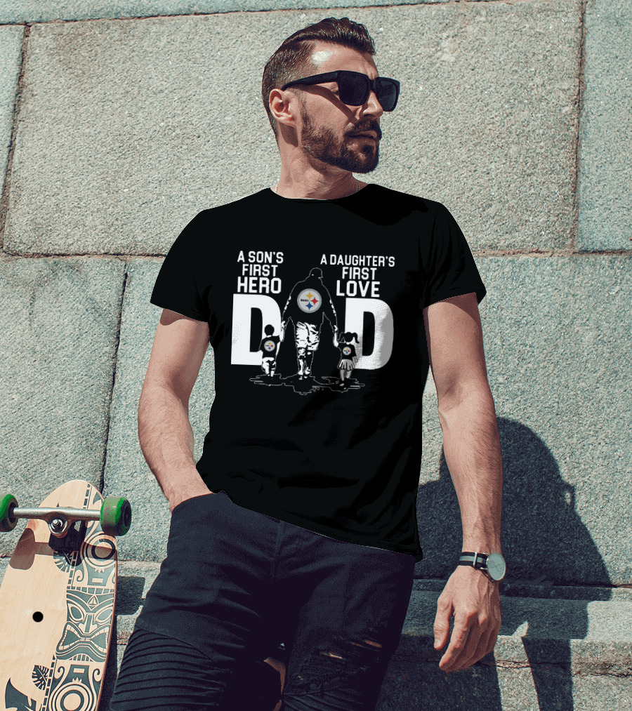 Pittsburgh Steelers Dad A Son's First Hero A Daughter's First Love T-Shirt