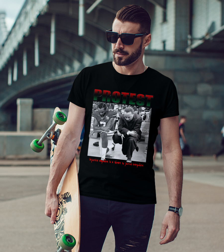 PROTEST Injustice Anywhere Is A Threat To Justice Everywhere T-Shirt