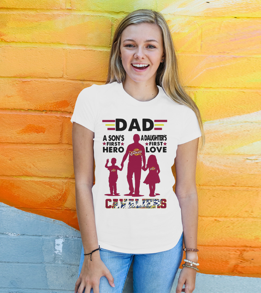 Dad A Son's First Hero A Daughter's First Love Cavaliers T-Shirt
