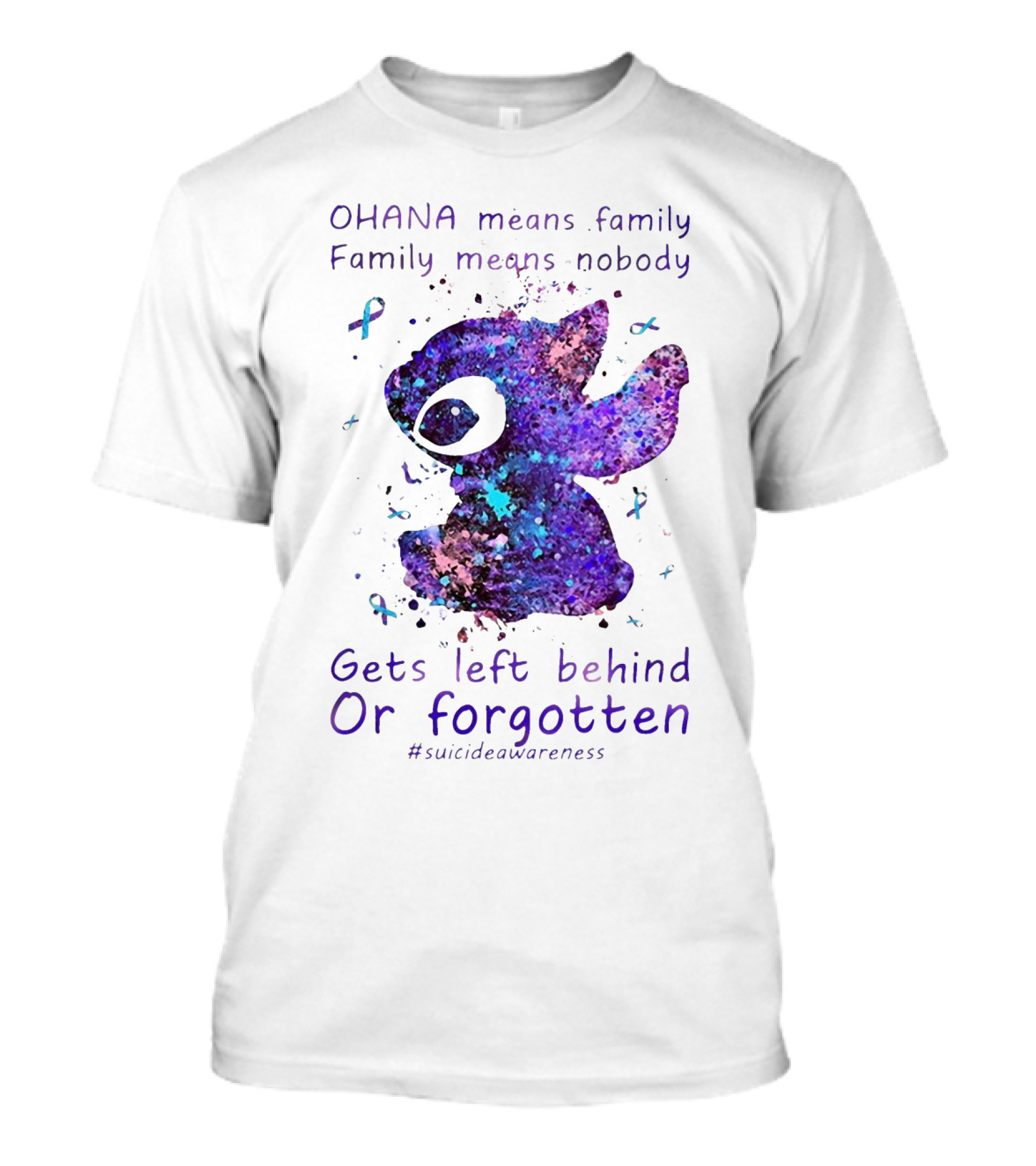 OHANA Means Family Nobody Gets Left Behind Or Forgotten #suicideawareness T-Shirt