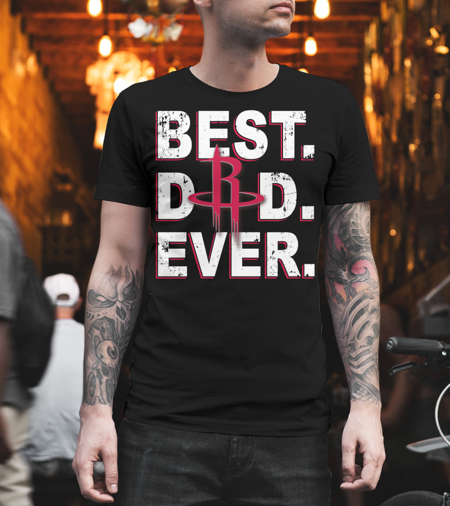 Best Dad Ever Houston Rockets Basketball T-Shirt