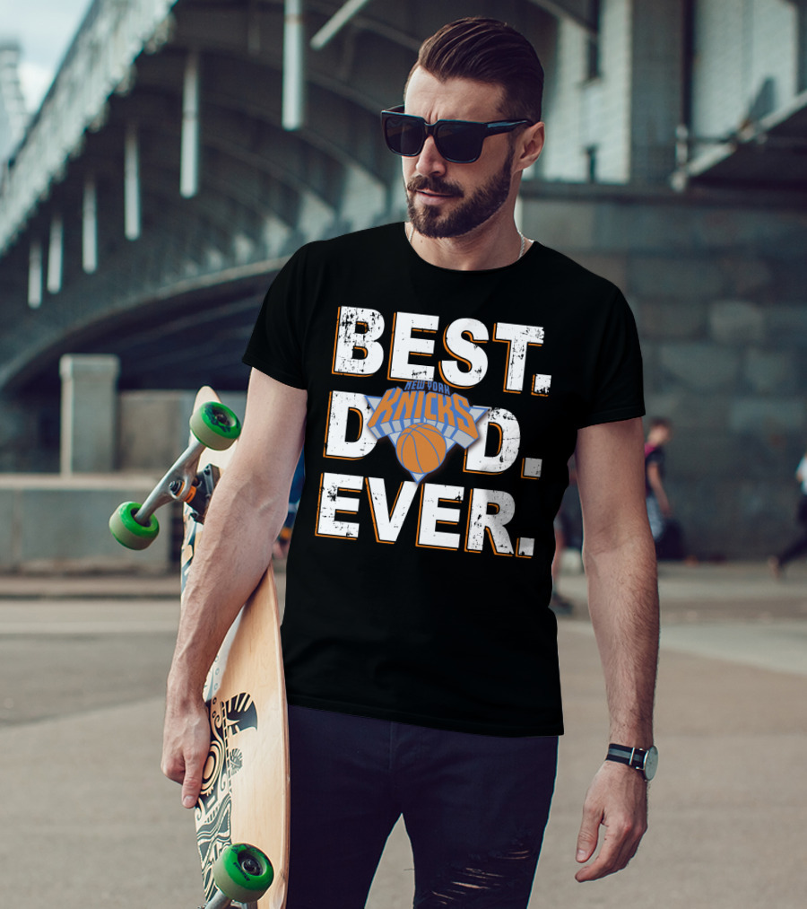 Best Dad Ever New York Knicks Basketball T-Shirt